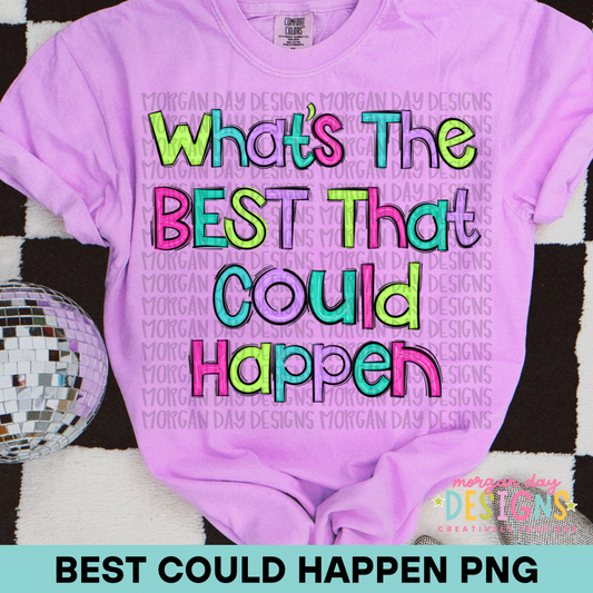 What’s The Best That Could Happen PNG Design