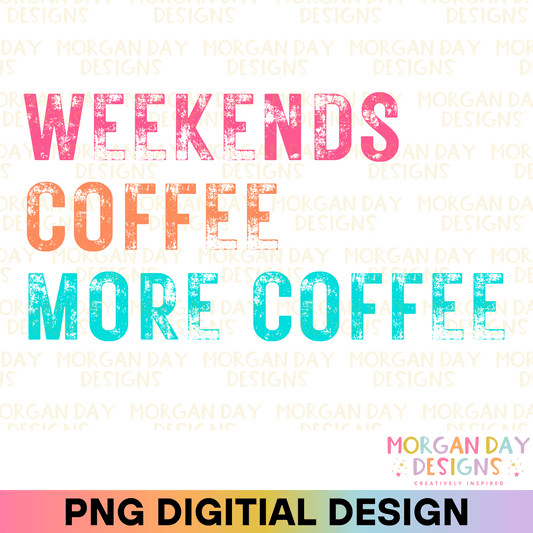 Weekends Coffee More Coffee Sublimation PNG