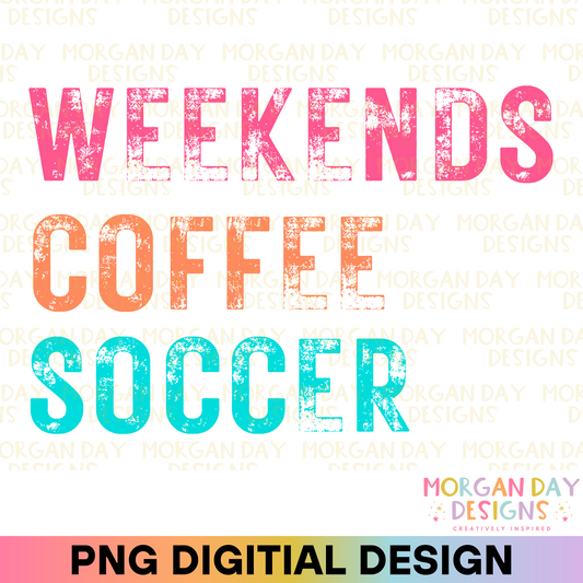 Weekends Coffee Soccer Sublimation PNG