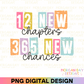 12 New Chapters 365 New Chances Sublimation PNG