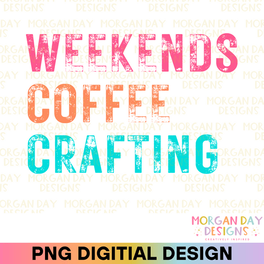Weekends Coffee Crafting Sublimation PNG