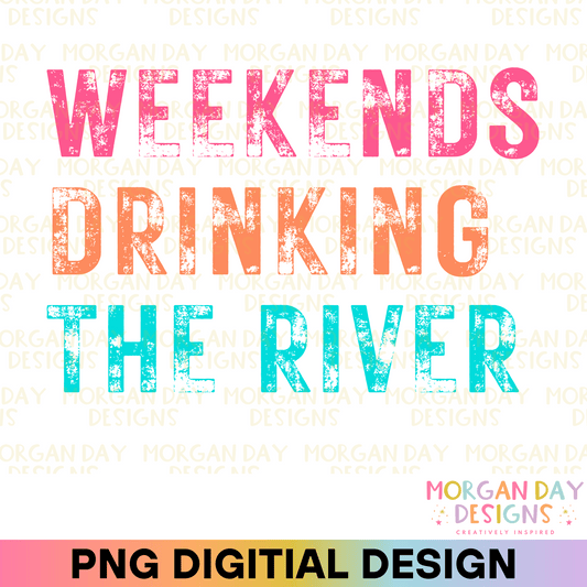 Weekends Drinking The River Sublimation PNG