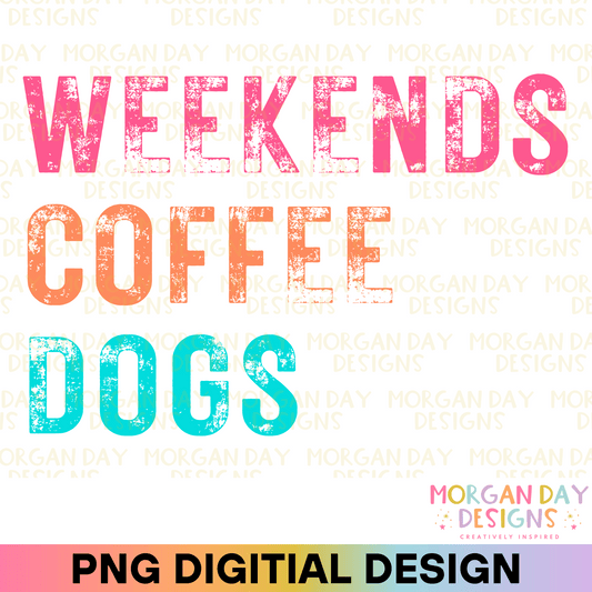 Weekends Coffee Dogs Sublimation PNG