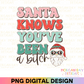 Santa Knows You've Been a Bitch Subliamtion PNG