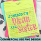 Somebody's Mean Ass Sister PNG