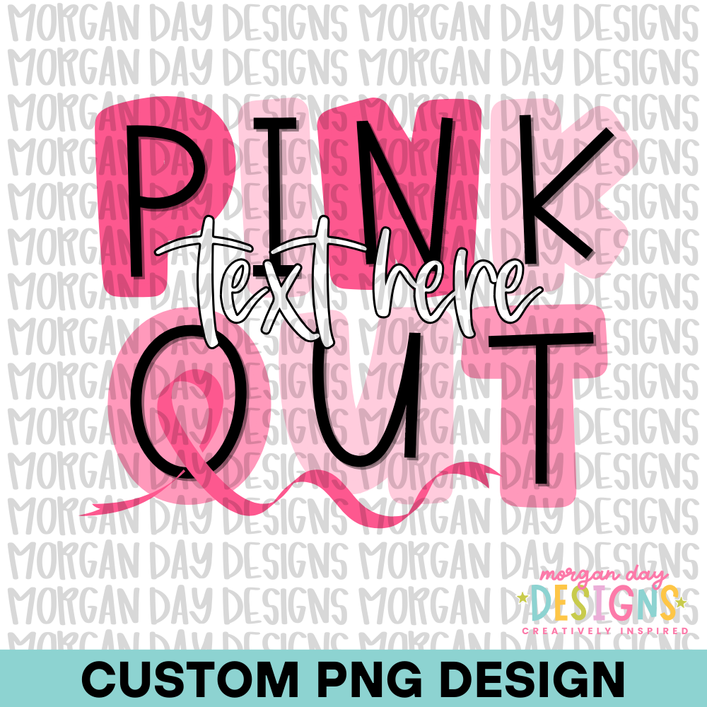 Custom Pink Out PNG – Morgan Day Designs