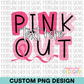 Custom Pink Out PNG