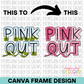 Pink Out Canva Frame